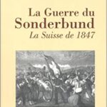 The Sonderbund War. Switzerland in 1847